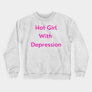 Hot Girl with Depression (pink version) Crewneck Sweatshirt